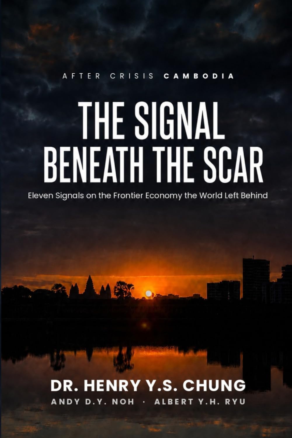 After Crisis Cambodia: The Signal Beneath the Scar: Eleven Signals on the Frontier Economy the World Left Behind (The Frontier Decade: An Investment Thesis) baixar o livro de graça