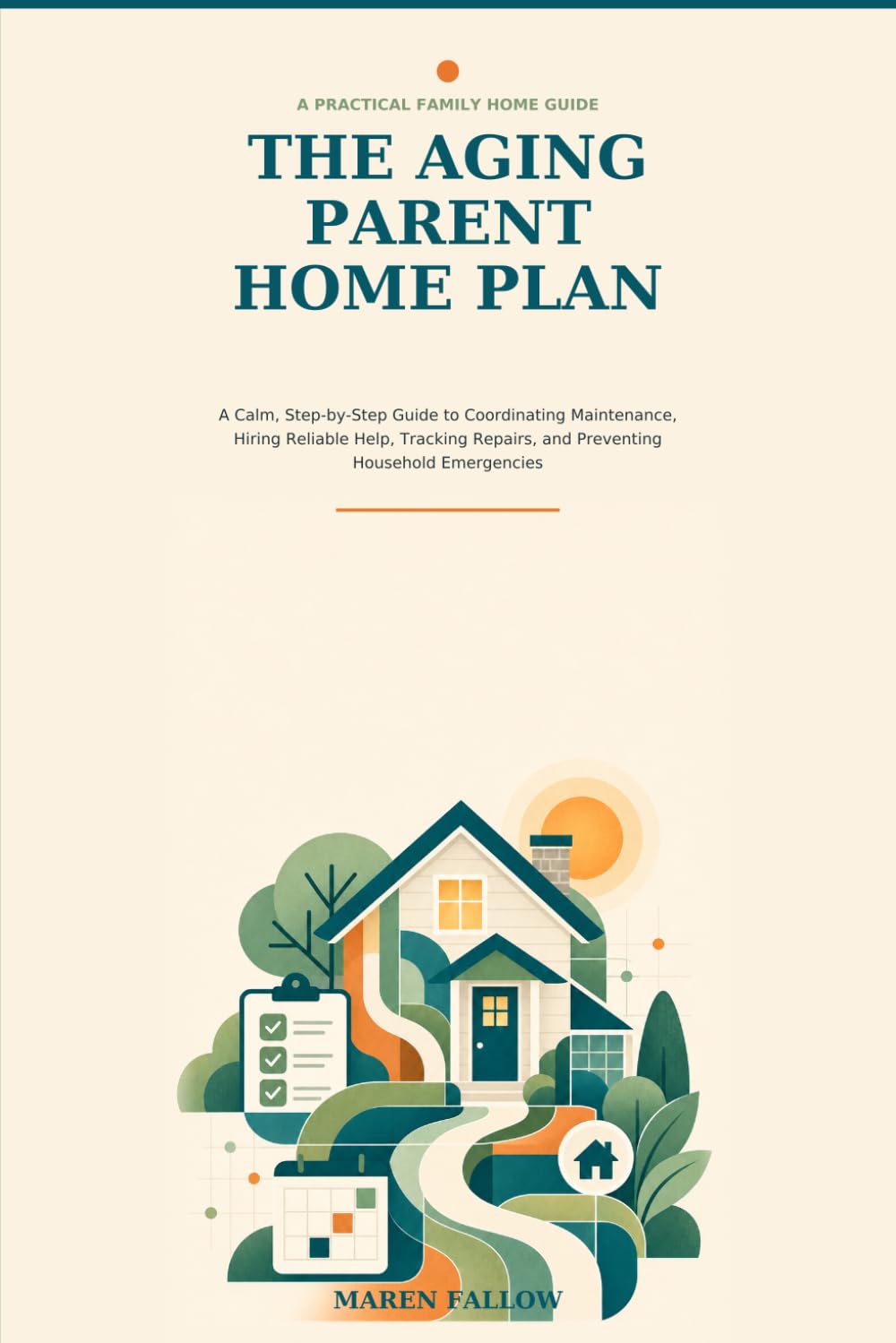 The Aging Parent Home Plan: A Calm, Step-by-Step Guide to Coordinating Maintenance, Hiring Reliable Help, Tracking Repairs, and Preventing Household Emergencies baixar livro de graça