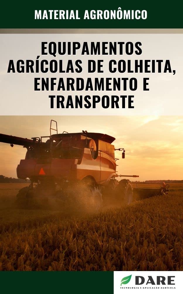 EQUIPAMENTOS AGRÍCOLAS DE COLHEITA, ENFARDAMENTO E TRANSPORTE