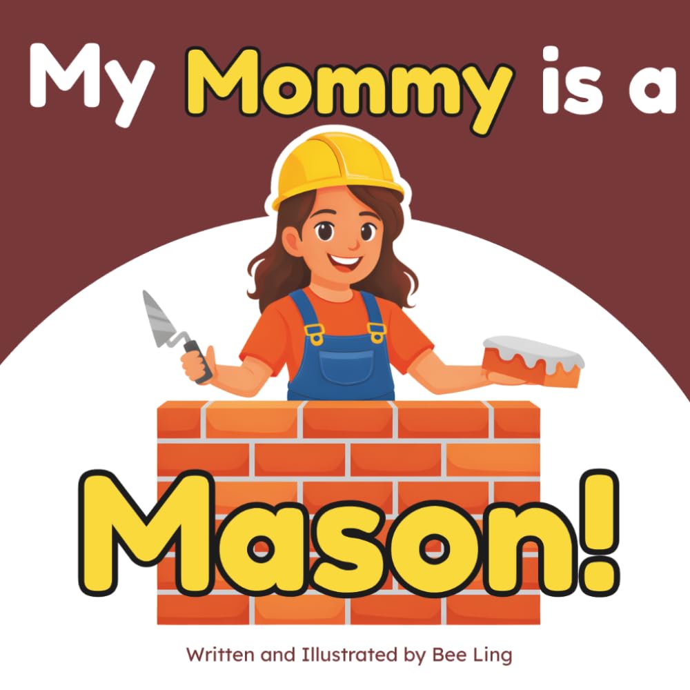 My Mommy Is A Mason!: A Skilled Trades Book for Kids About Brick, Stone, and Block Masonry (The Beeling Hive: Skilled Trades (Careers for Kids Ages 2-6)) baixar o livro de graça