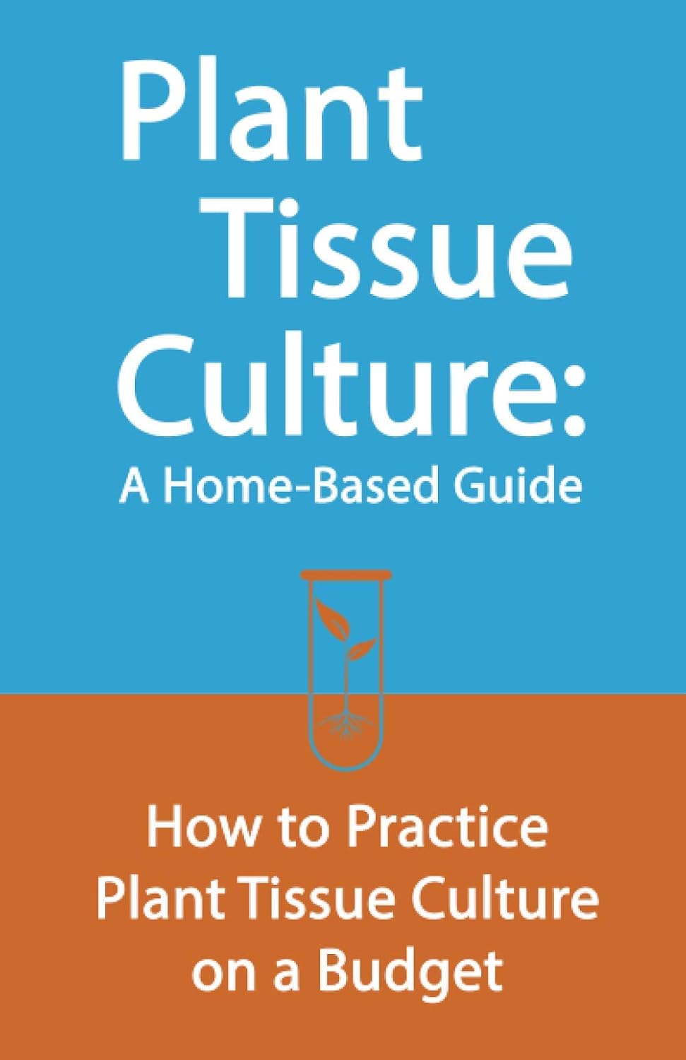 capítulo por capítulo baixar Plant Tissue Culture: A Home-Based Guide: How to Practice Plant Tissue Culture on a Budget