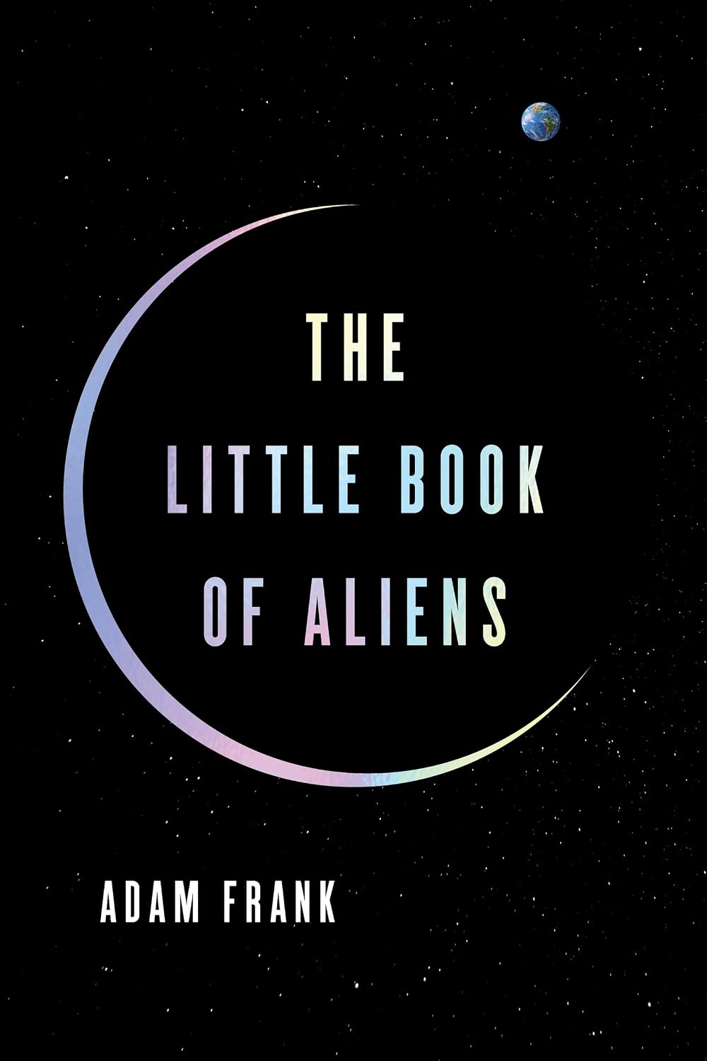 The Little Book of Aliens: Astrophysicist Adam Frank unpacks SETI, the Fermi Paradox, and cutting-edge astrobiology in humanity's quest for alien life (English Edition) baixar livro de graça