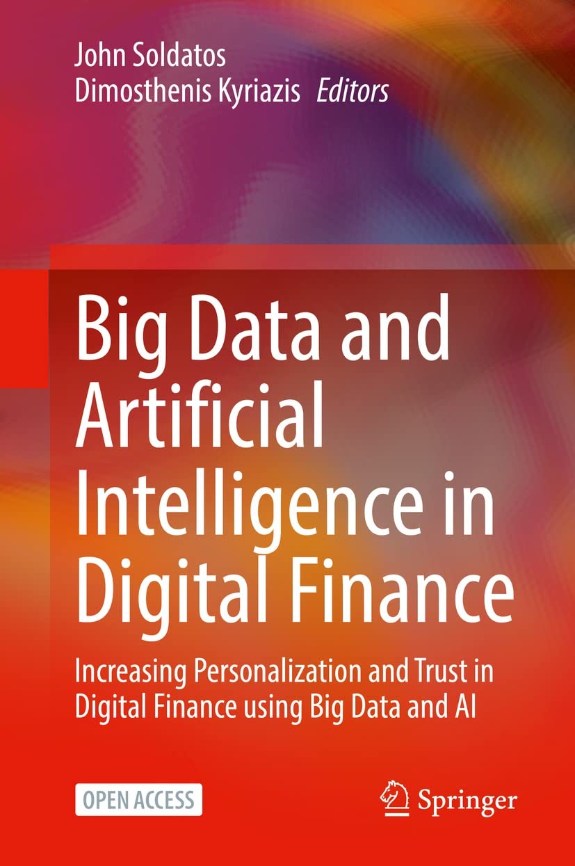 Big Data and Artificial Intelligence in Digital Finance: Increasing Personalization and Trust in Digital Finance using Big Data and AI (English Edition) baixar o livro de graça