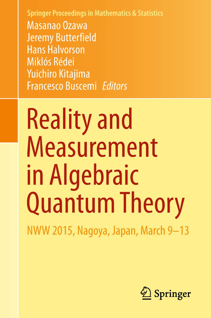 Reality and Measurement in Algebraic Quantum Theory: NWW 2015, Nagoya, Japan, March 9-13 (Springer Proceedings in Mathematics & Statistics Book 261) (English Edition) baixar o livro de graça