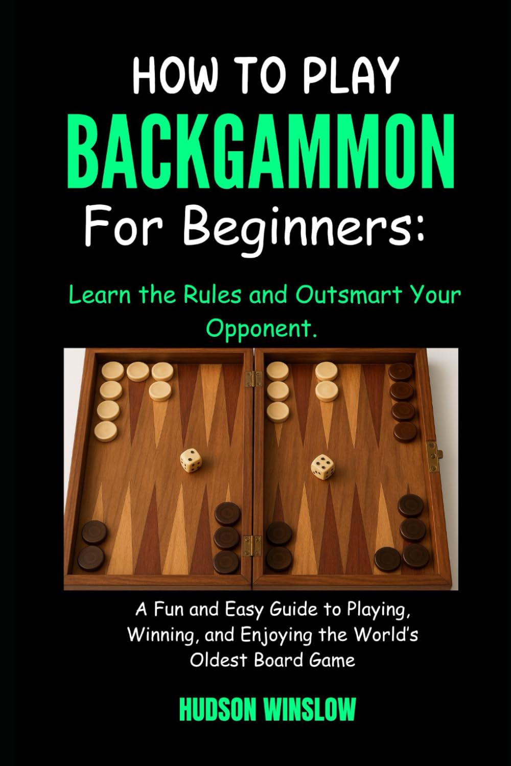 ler totalmente How To Play Backgammon for Beginners: Learn the Rules and Outsmart Your Opponent.: A Fun and Easy Guide to Playing, Winning, and Enjoying the World’s Oldest Board Game