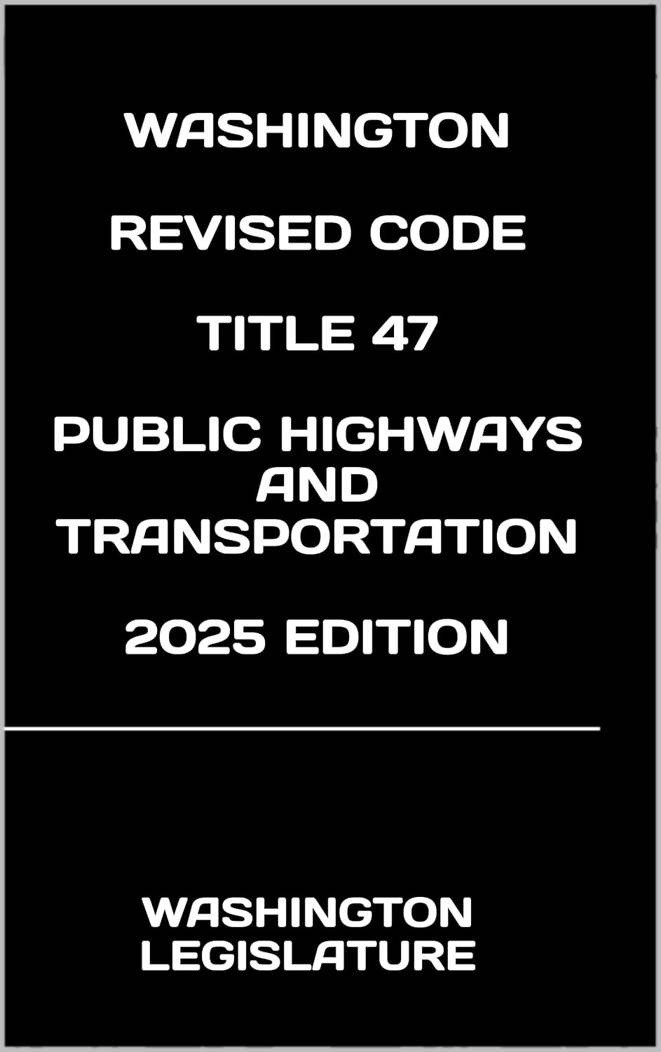 WASHINGTON REVISED CODE TITLE 47 PUBLIC HIGHWAYS AND TRANSPORTATION 2025 EDITION (English Edition) baixar livro de graça
