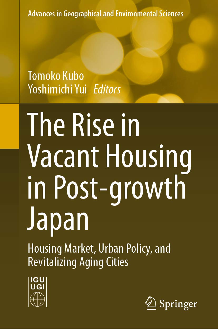 ler totalmente The Rise in Vacant Housing in Post-growth Japan: Housing Market, Urban Policy, and Revitalizing Aging Cities (Advances in Geographical and Environmental Sciences) (English Edition)