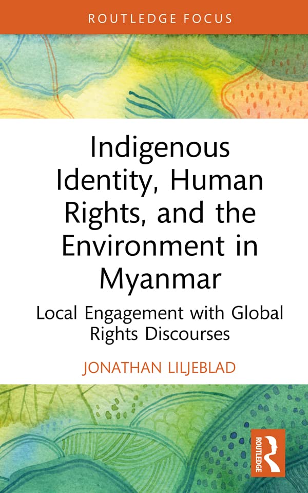 ler totalmente Indigenous Identity, Human Rights, and the Environment in Myanmar: Local Engagement with Global Rights Discourses (Routledge Focus on Environment and Sustainability) (English Edition)