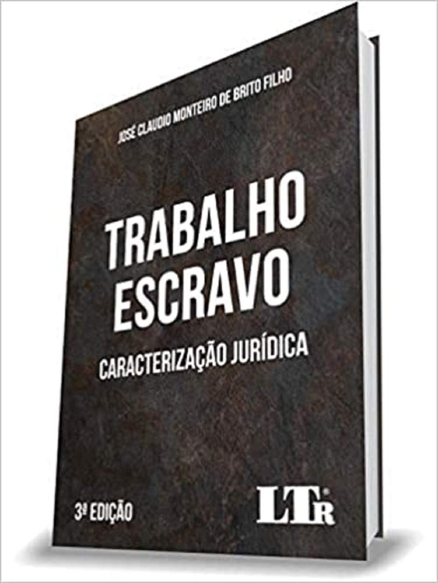 Trabalho Escravo - Caracterização Jurídica - 3ª Edição baixar o livro de graça