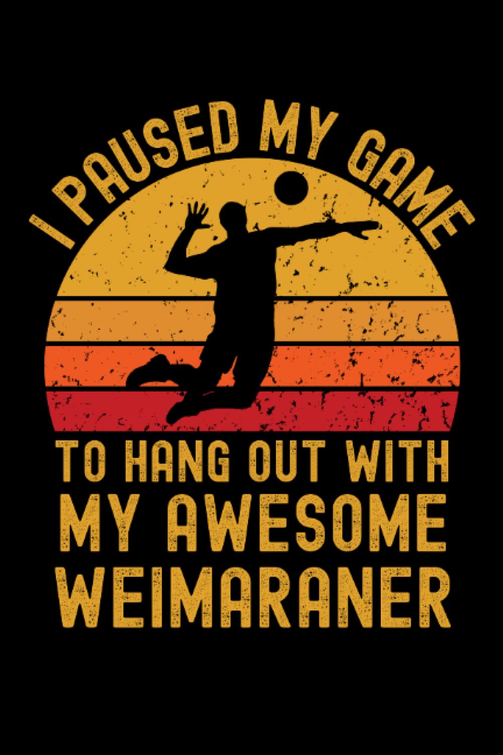 Volleyball and Weimaraner: 6"x9", Notes, Notebook, Journal, Diary, 120 Pages lined, Paperback Cover baixar o livro de graça
