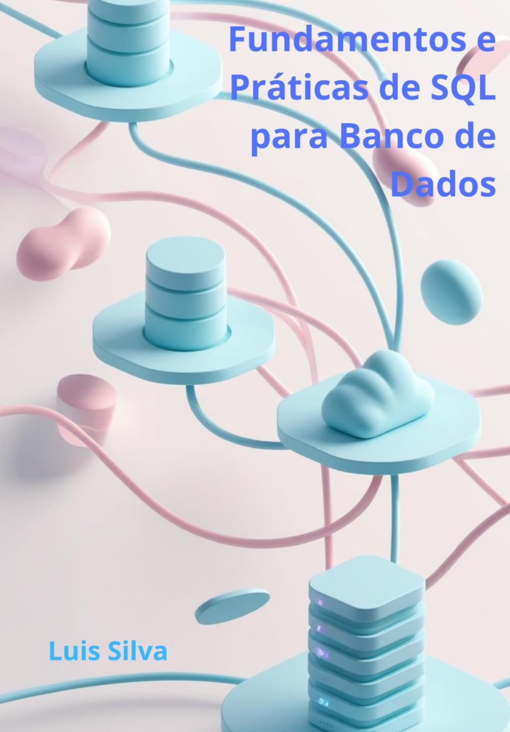 ler totalmente Fundamentos e Práticas de SQL para Banco de Dados: Do Básico ao Big Data, Data Lakes e Inteligência Artificial (Portuguese Edition)