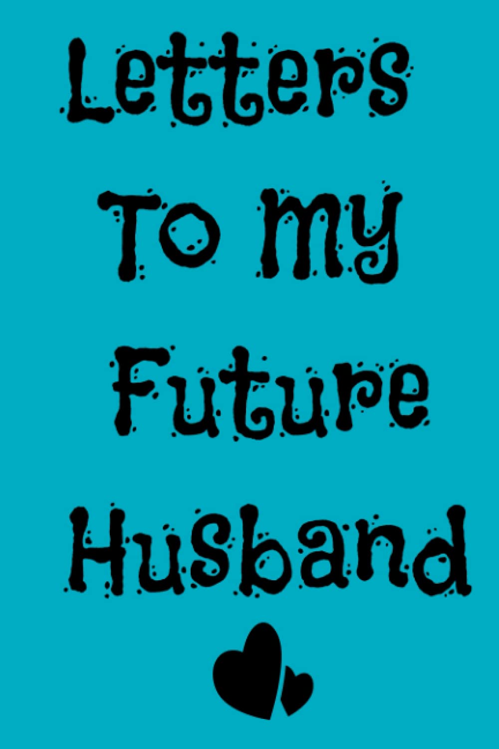 ler totalmente Letters To My Future Husband: Future Husband Future Wife Gift | Love Messages Journal | Future Bride Gift| Wedding Day Gift | Love Notes | Love Letters To Future Husband