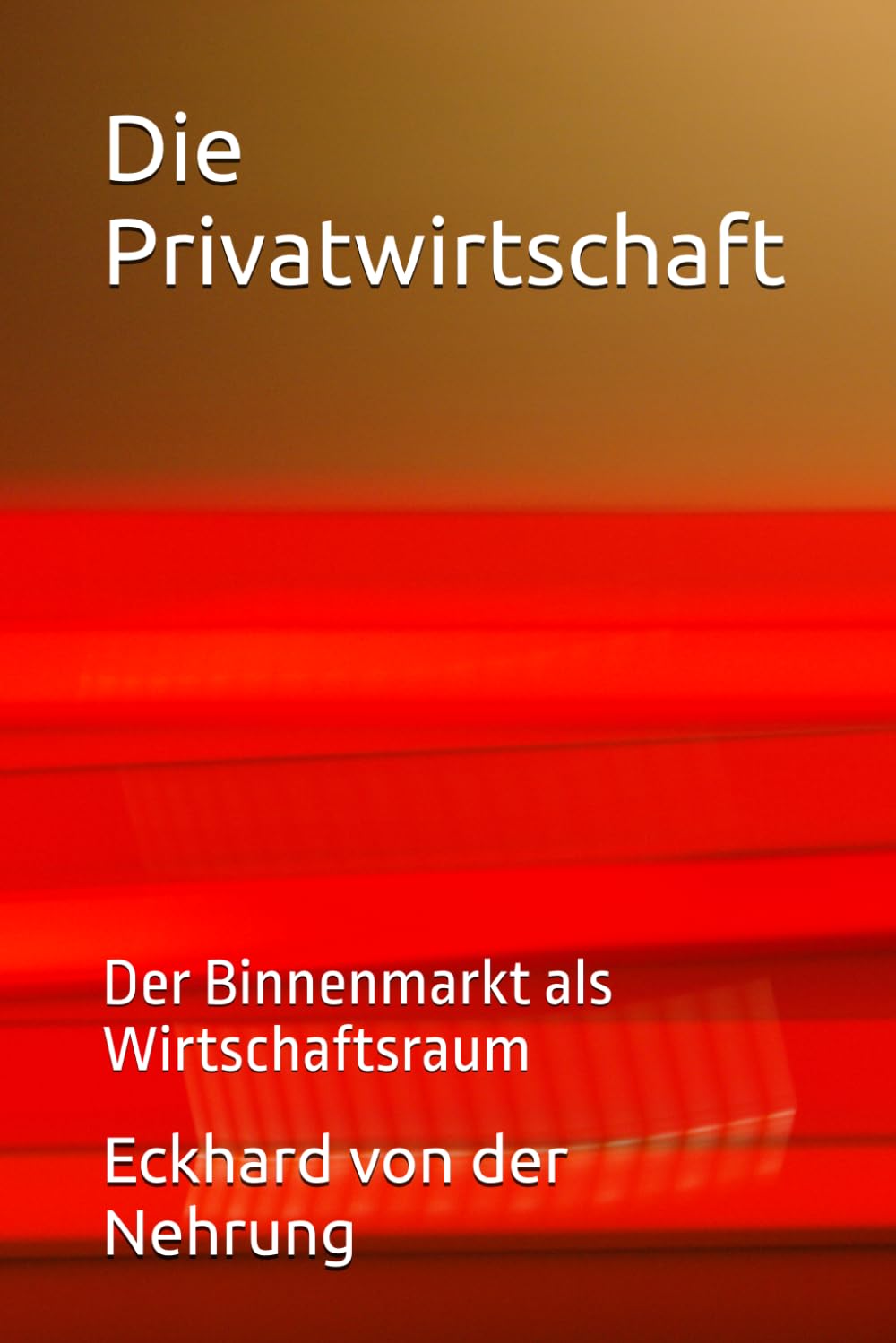 ler totalmente Die Privatwirtschaft: Der Binnenmarkt als Wirtschaftsraum