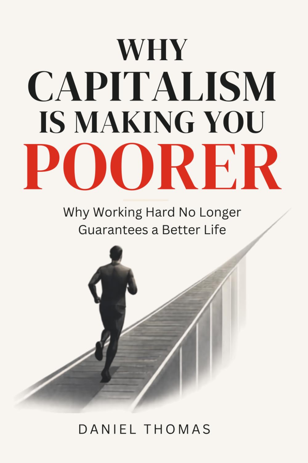 Why Capitalism Is Making You Poorer: Why Working Hard No Longer Guarantees a Better Life baixar livro de graça