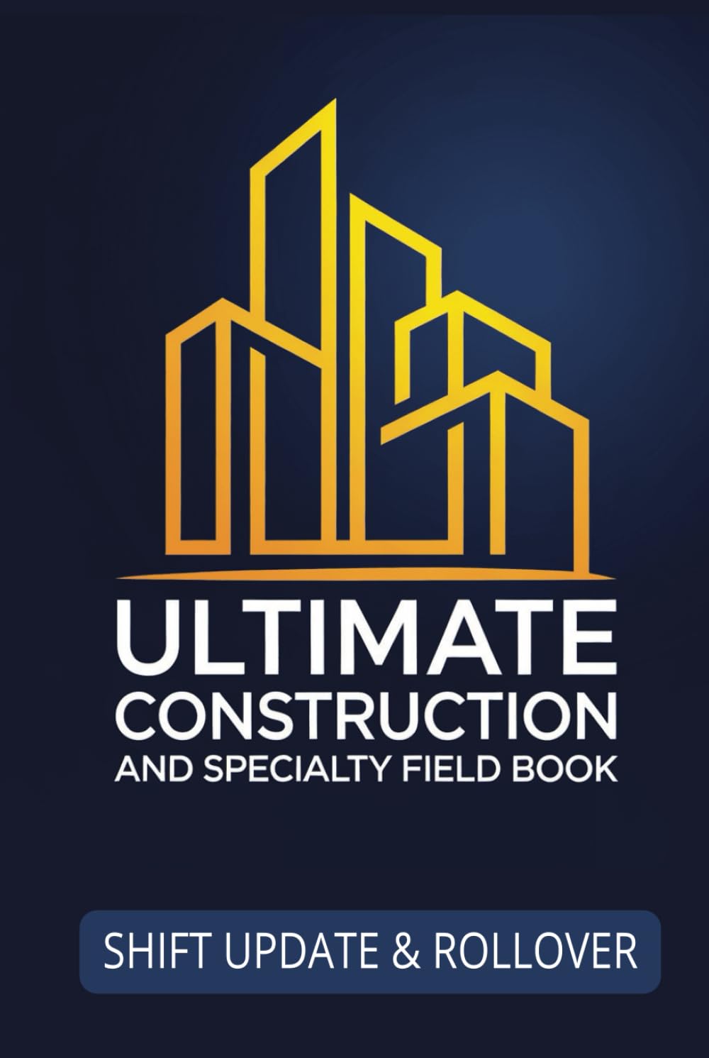 capítulo por capítulo baixar ULTIMATE Construction and Specialty Field Book: Shift Update and Rollover: Construction Supervision Field Book | Work Scope Progress Tracking