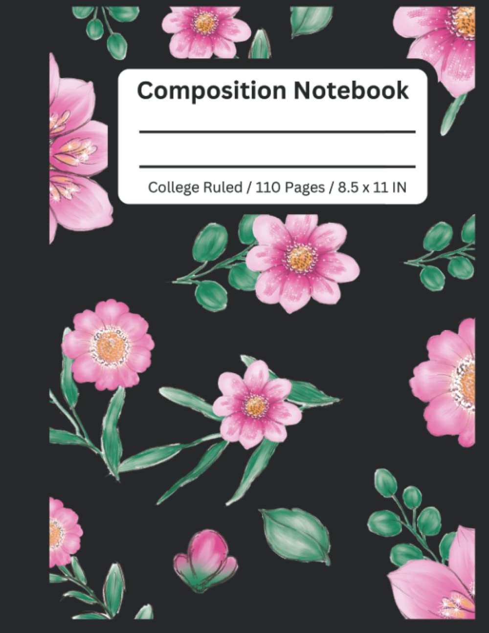 ler totalmente Pink Flowers on Black Composition Notebook: College Ruled Floral Pink Vintage 110 Page Notebook. Lined For Taking Notes at Home, Office, Work,... All Other Writing Needs (8.5x11", 110 Pages)