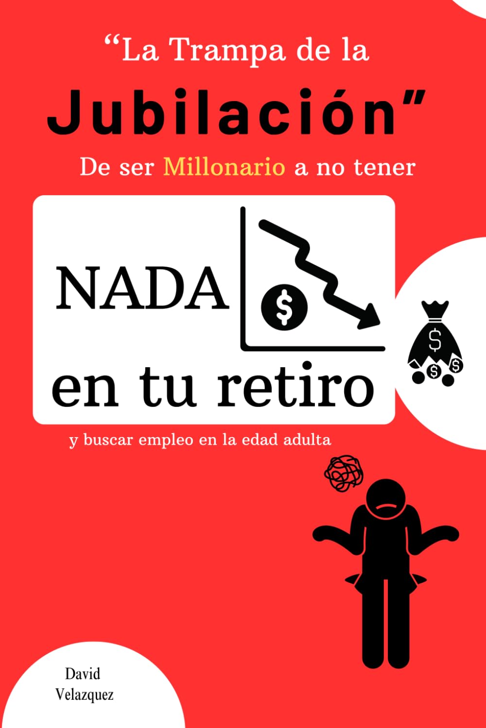 "La Trampa de la Jubilación" De ser Millonario a no tener nada en tu retiro y buscar empleo en la edad adulta (Spanish Edition) baixar o livro de graça