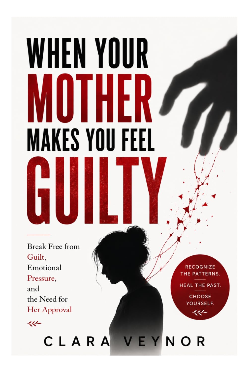 ler totalmente When Your Mother Makes You Feel Guilty: Break Free from Guilt, Emotional Pressure, and the Need for Her Approval