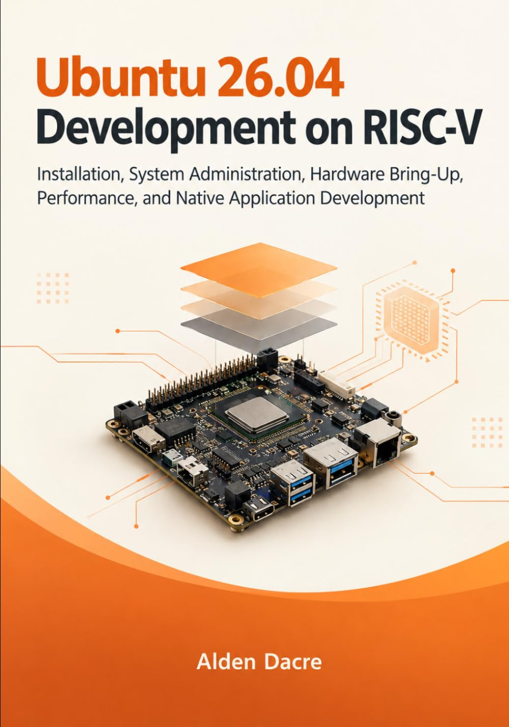 Ubuntu 26.04 Development on RISC-V: Installation, System Administration, Hardware Bring-Up, Performance, and Native Application Development: 1 baixar livro de graça