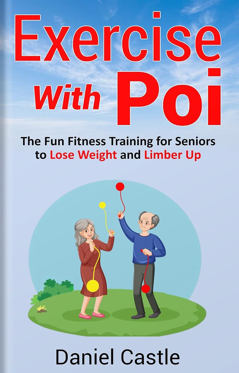 ler totalmente Exercise With Poi: The Fun Fitness Training for Seniors to Lose Weight and Limber Up (English Edition)