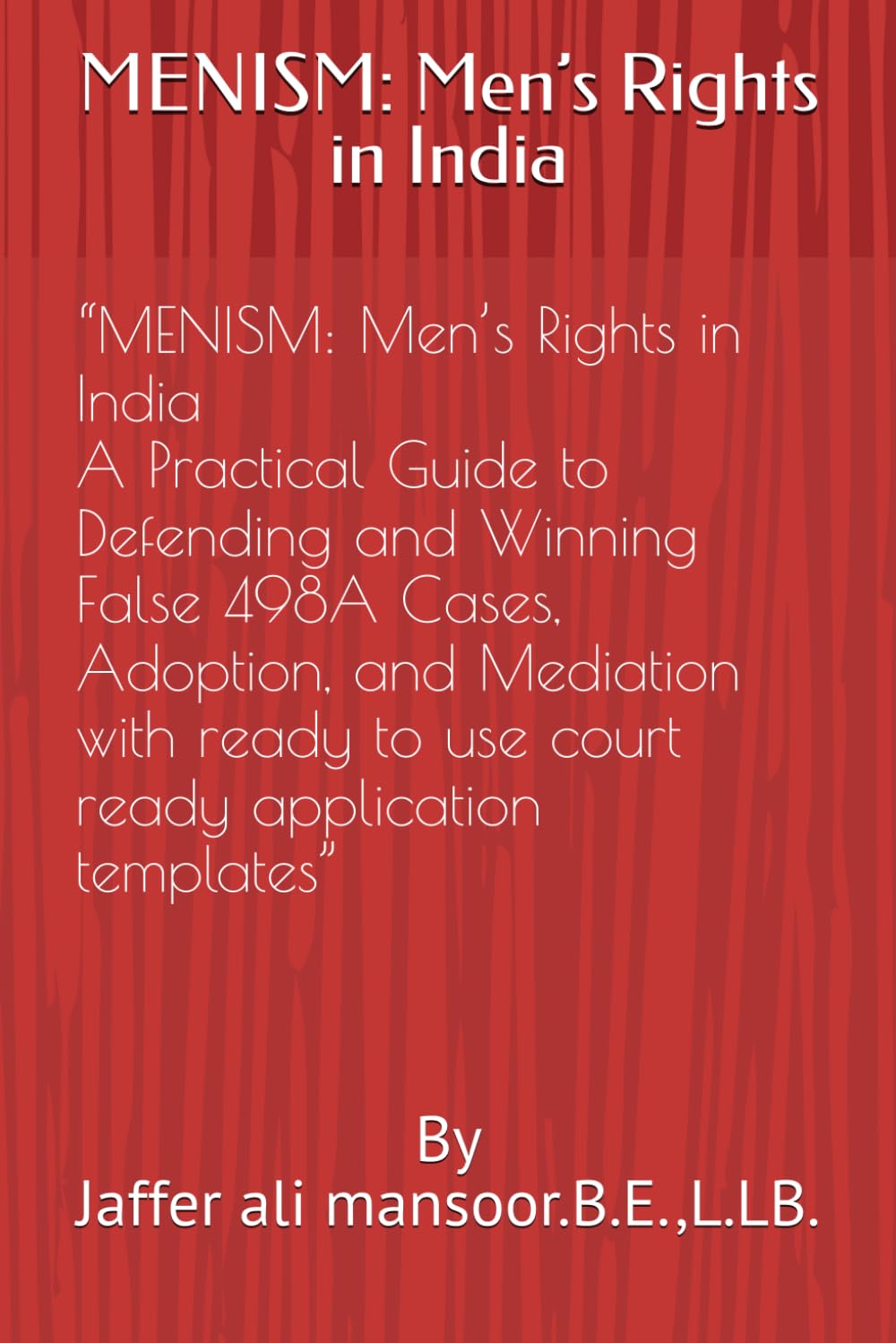 ler totalmente A Practical Guide to Defending and Winning False 498A Cases, Adoption, and Mediation with ready to use court ready application templates