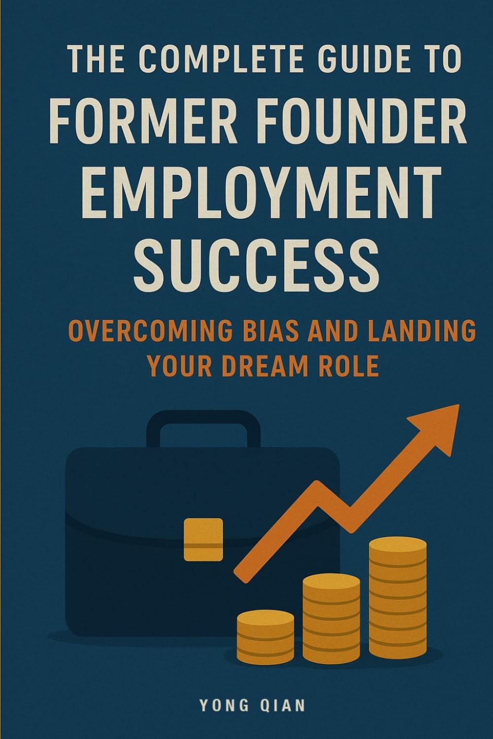 ler totalmente The Complete Guide to Former Founder Employment Success: Overcoming Bias and Landing Your Dream Role