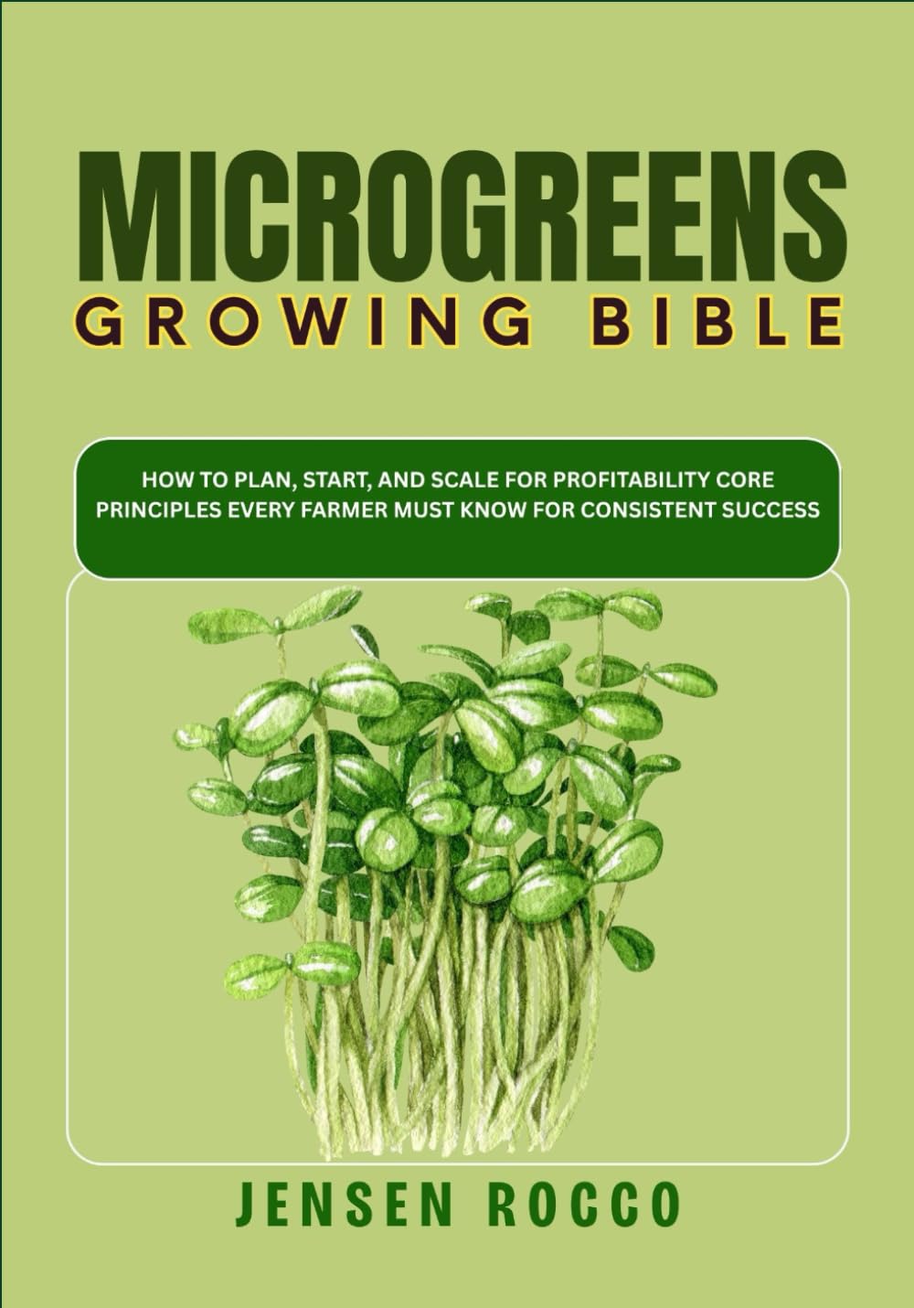 MICROGREENS GROWING BIBLE: How to Plan, Start, and Scale For Profitability Core Principles Every Farmer Must Know for Consistent Success baixar livro de graça