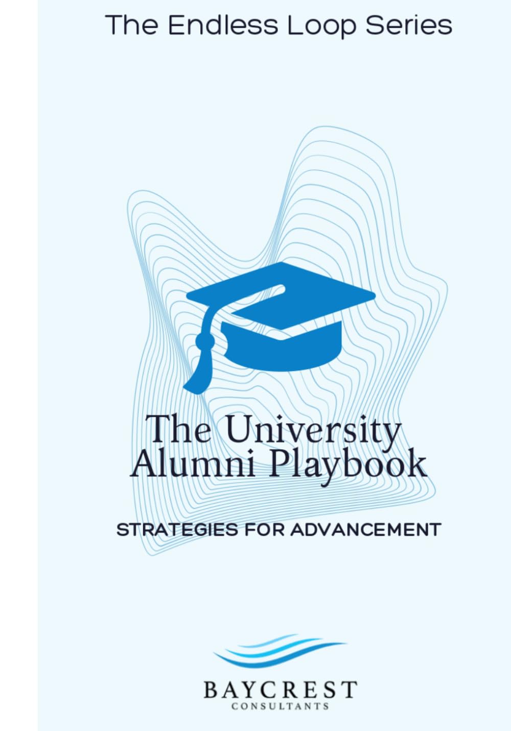 The University Alumni Playbook: STRATEGIES FOR ADVANCEMENT (The Endless Loop Series) baixar o livro de graça