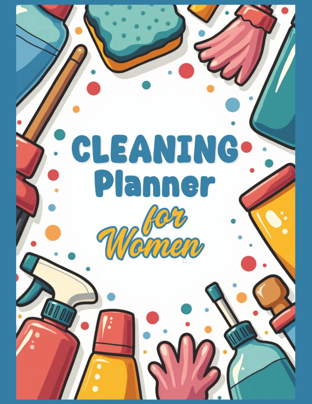 Cleaning Planner for Women: The Ultimate Home Cleaning Organizer with Daily, Weekly & Monthly Schedules, Chore Charts, Declutter Challenges & Speed Cleaning Checklists baixar o livro de graça