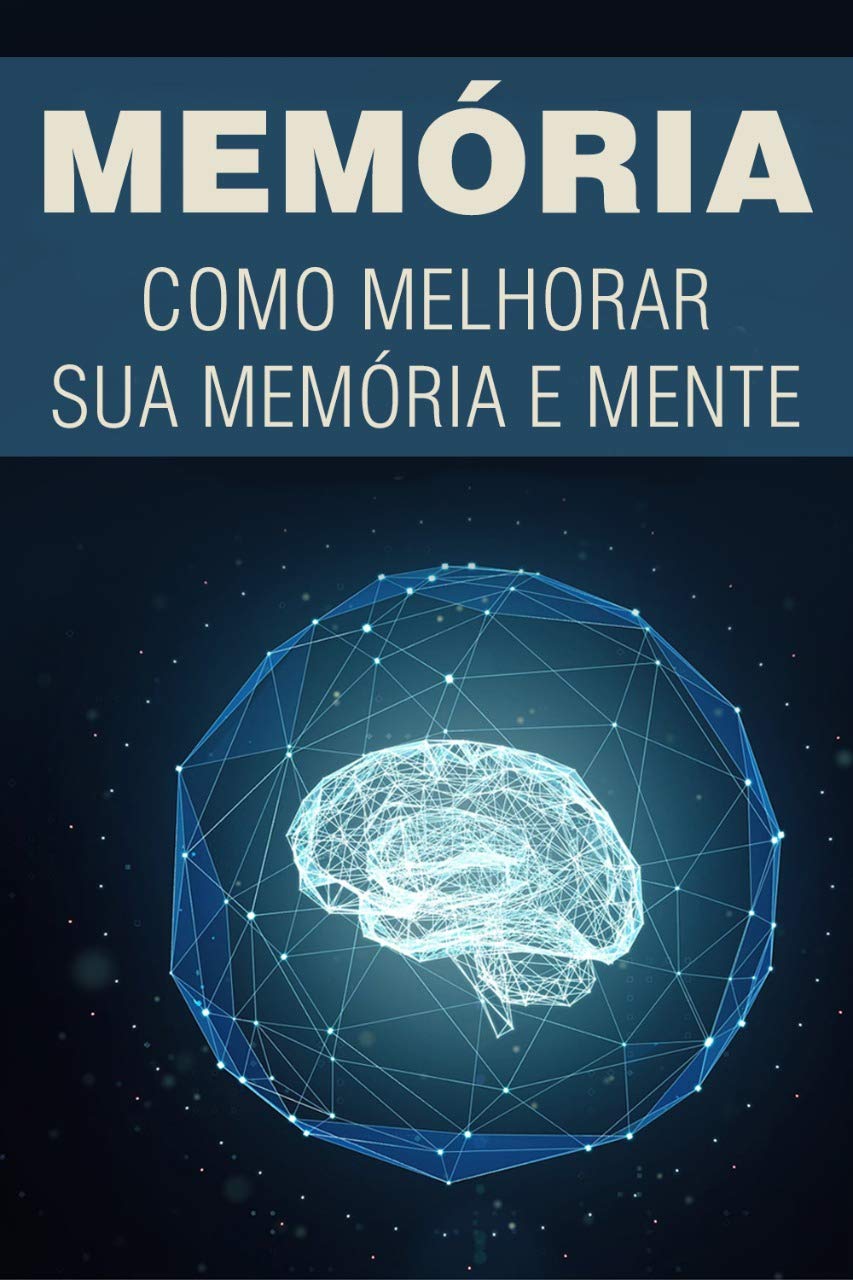 MEMÓRIA: Como Melhorar Sua Memória e Mente baixar o livro de graça