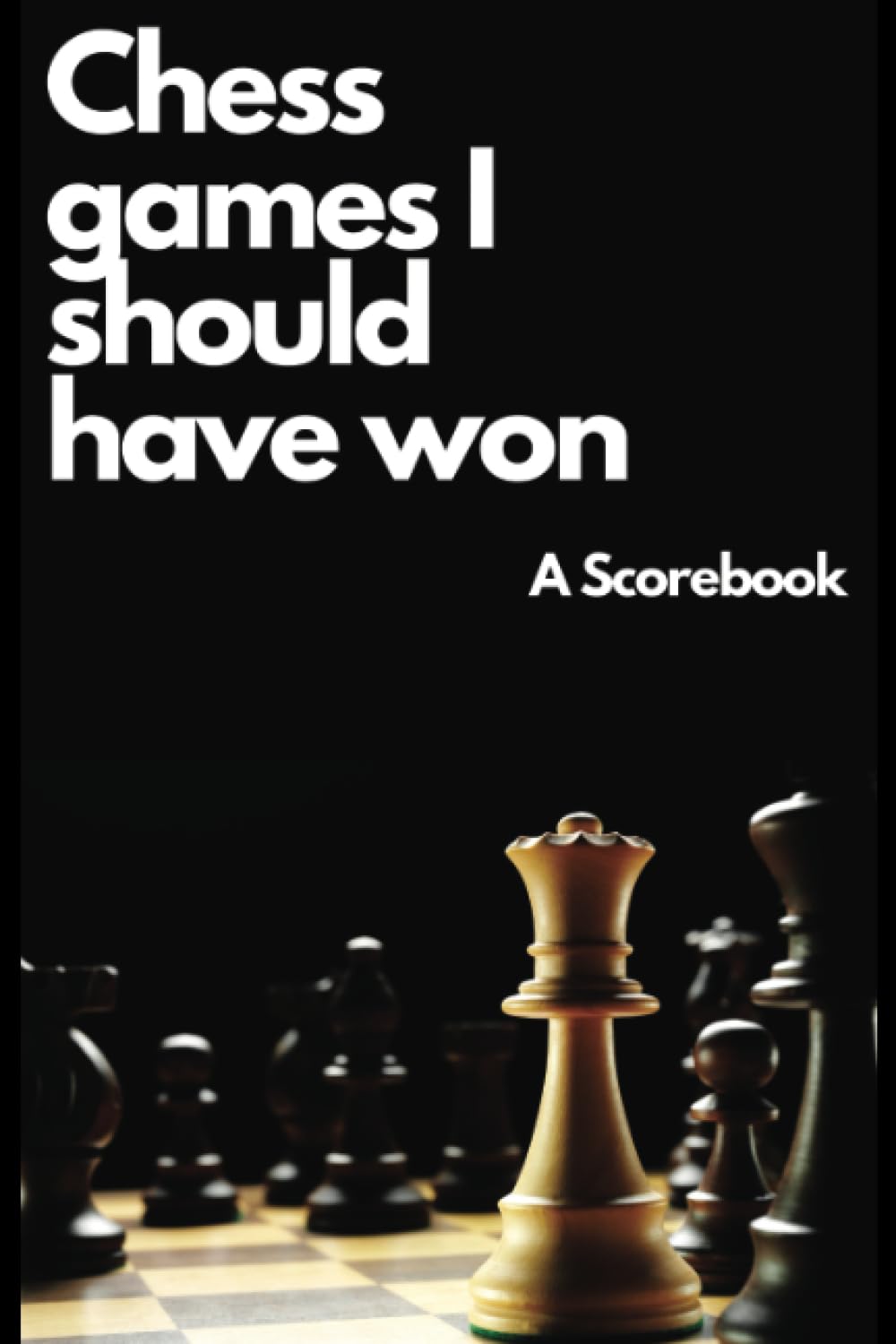 ler totalmente Chess games I should have won: A Scorebook