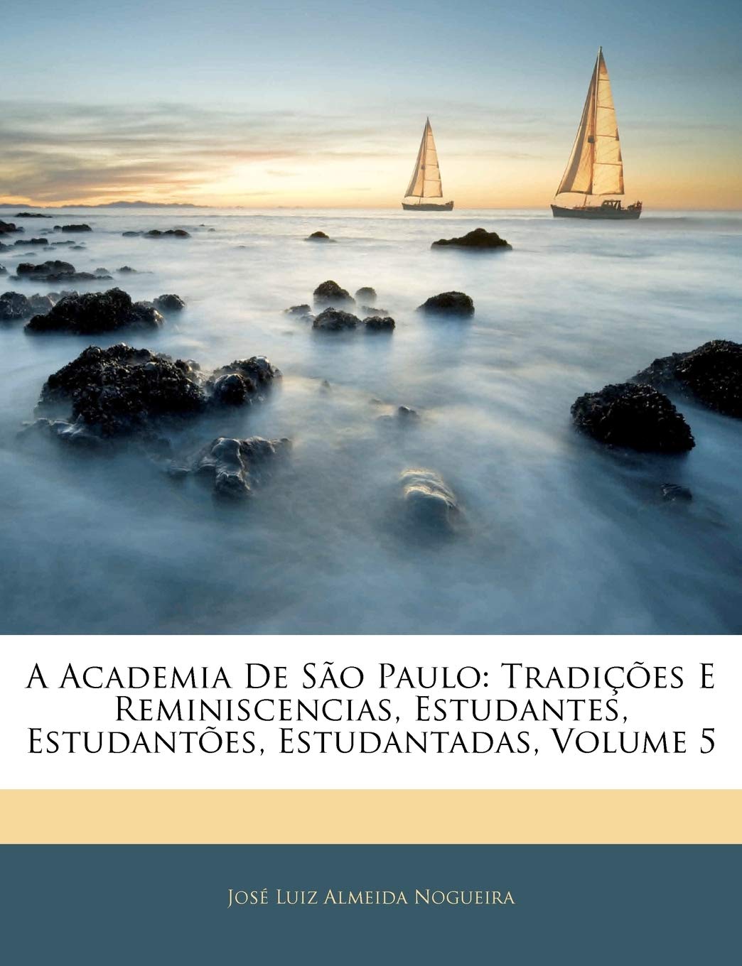A Academia De São Paulo: Tradições E Reminiscencias, Estudantes, Estudantões, Estudantadas, Volume 5 baixar livro de graça