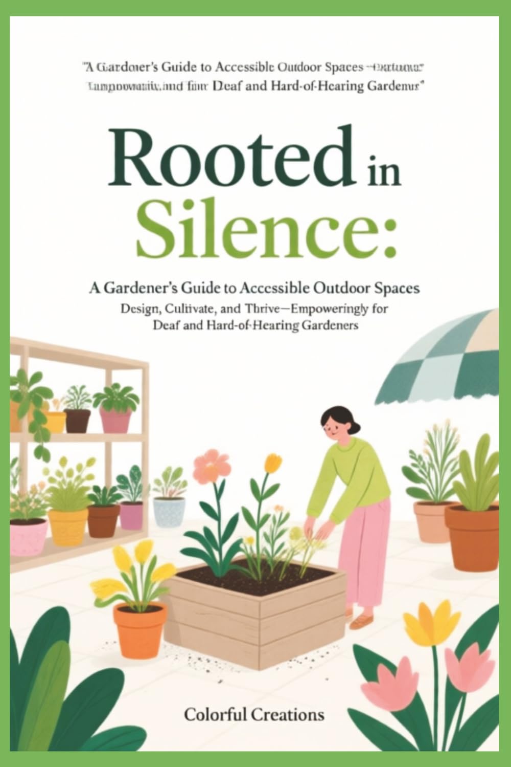 Rooted in Silence: A Gardener’s Guide to Accessible Outdoor Spaces: Design, Cultivate, and Thrive—Empoweringly for Deaf and Hard-of-Hearing Gardeners baixar o livro de graça