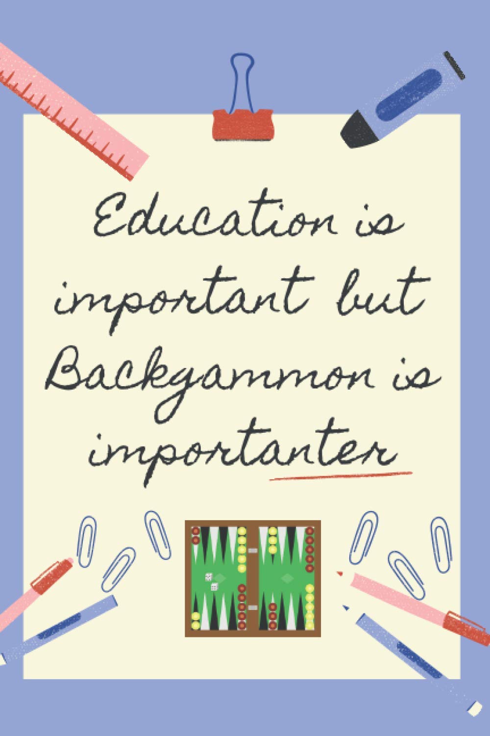 ler totalmente EDUCATION IS IMPORTANT BUT BACKGAMMON IS IMPORTANTER: BLANK LINED NOTEBOOK | NOTEPAD, DIARY, JOURNAL | GIFTS FOR BACKGAMMON LOVERS