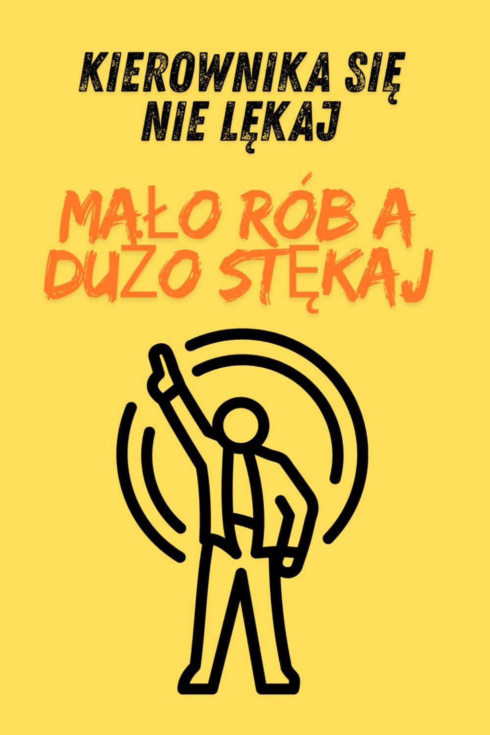 ler totalmente Kierownika się nie lękaj, mało rób a dużo stękaj: Zabawny zeszyt w kratkę do pracy i szkoły (Polish Edition)
