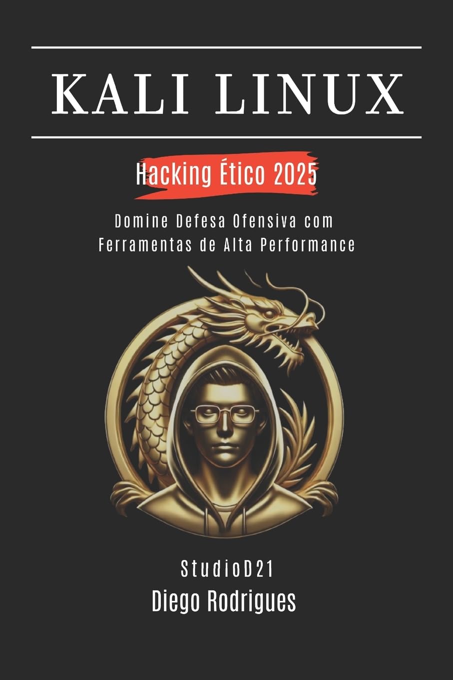 Kali Linux Hacking Ético 2025: Domine Defesa Ofensiva com Ferramentas de Alta Performance: 8 baixar livro de graça