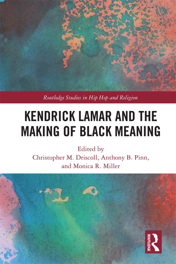 ler totalmente Kendrick Lamar and the Making of Black Meaning (Routledge Studies in Hip Hop and Religion) (English Edition)