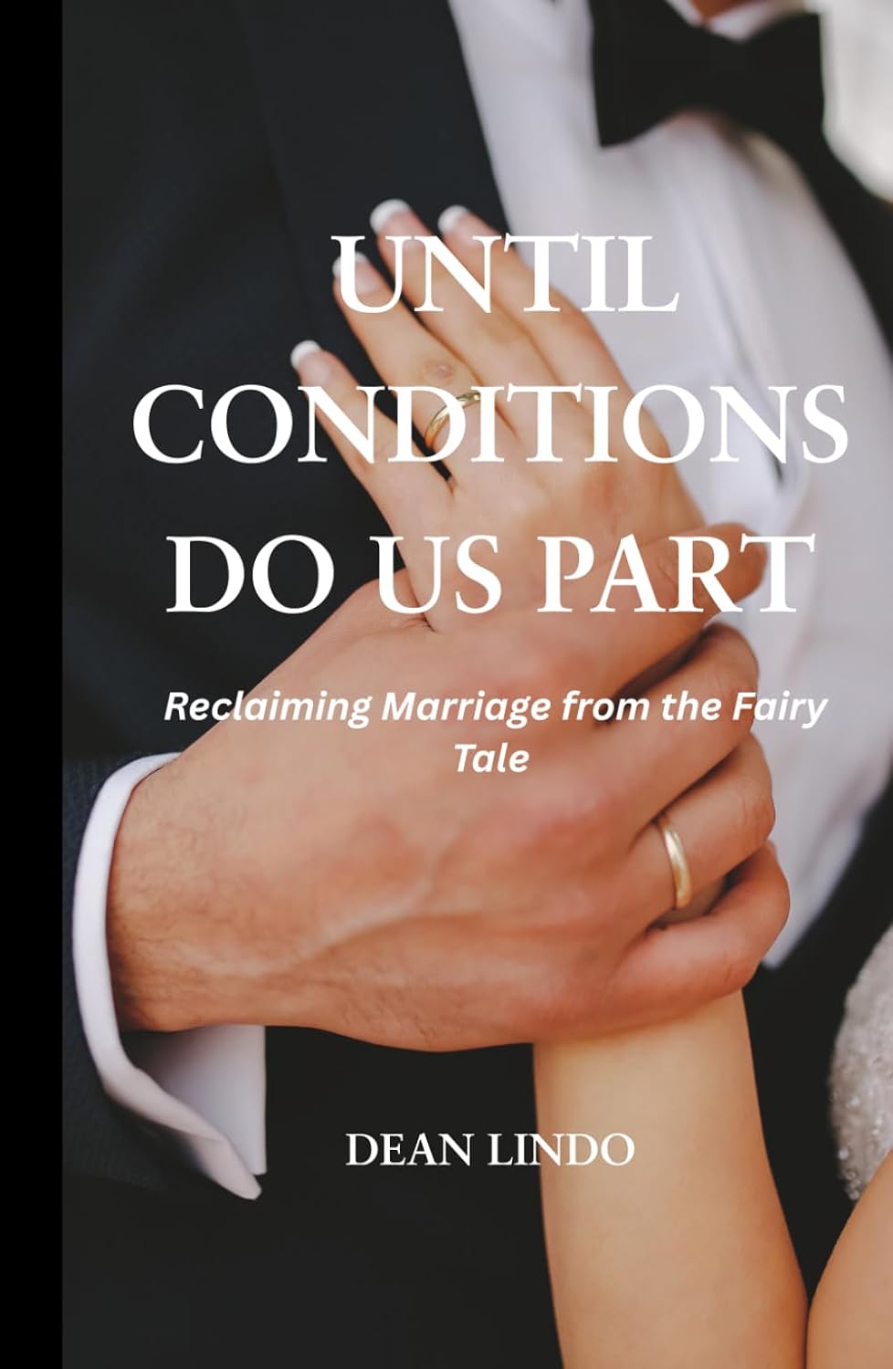UNTIL CONDITIONS DO US PART: Reclaiming Marriage from the Fairy Tale baixar o livro de graça