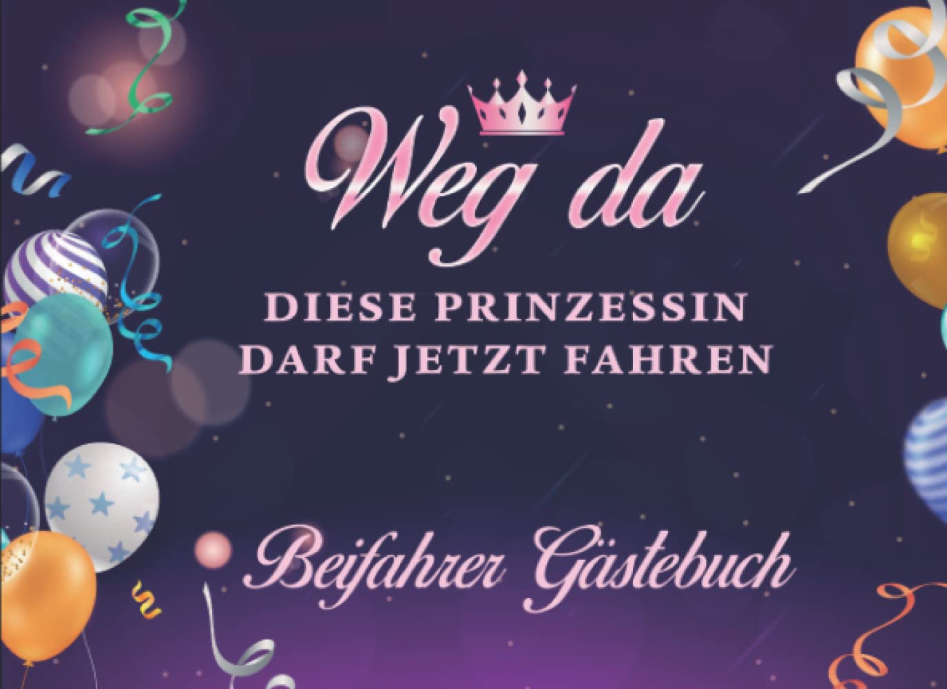 ler totalmente Weg Da Diese Prinzessin Darf Jetzt Fahren: Geschenk zum Führerschein Mädchen I Coole Geschenkidee zum bestandenen Führerschein I Fahranfänger Auto Gästebuch (German Edition)
