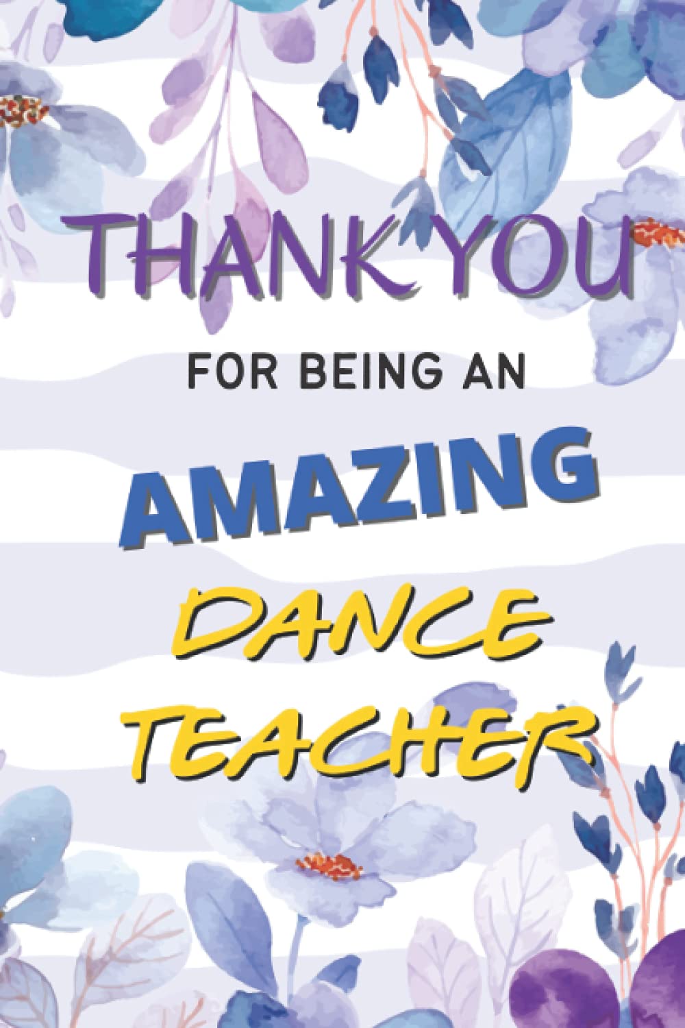 ler totalmente Thank You For Being An Amazing Dance Teacher: Dance Teacher Gifts | notebook with 120 lined pages 6” x 9” perfect for everyday use | A journal with... writing | Dance Teacher composition notebook