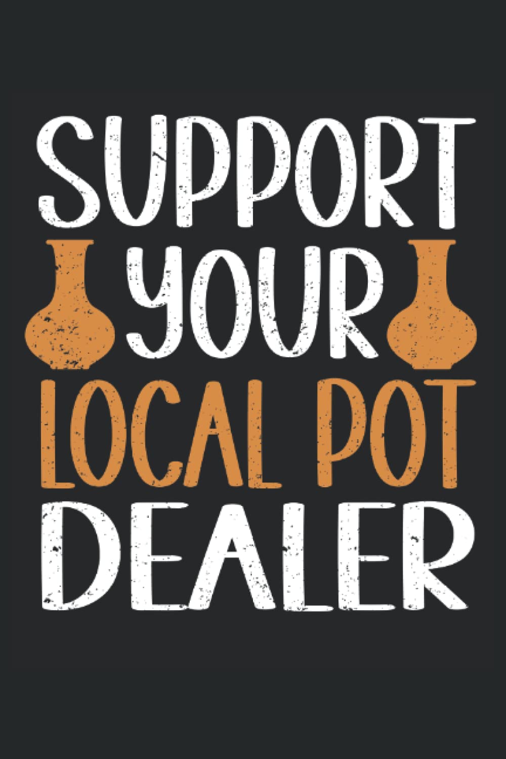 Support Your Local Pot Dealer: Pottery Notebook Journal, Medium Ruled, 100 Pages, 6"x9" baixar livro de graça