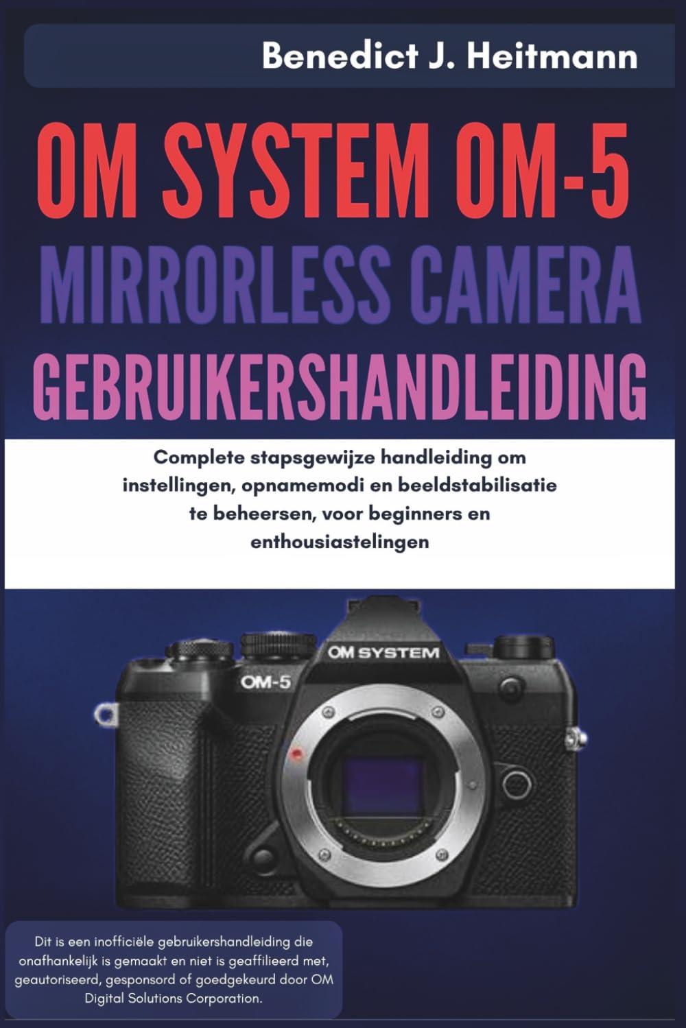 OM System OM-5 Mirrorless Camera Gebruikershandleiding: Complete stapsgewijze handleiding om instellingen, opnamemodi en beeldstabilisatie te beheersen, voor beginners en enthousiastelingen baixar o livro de graça
