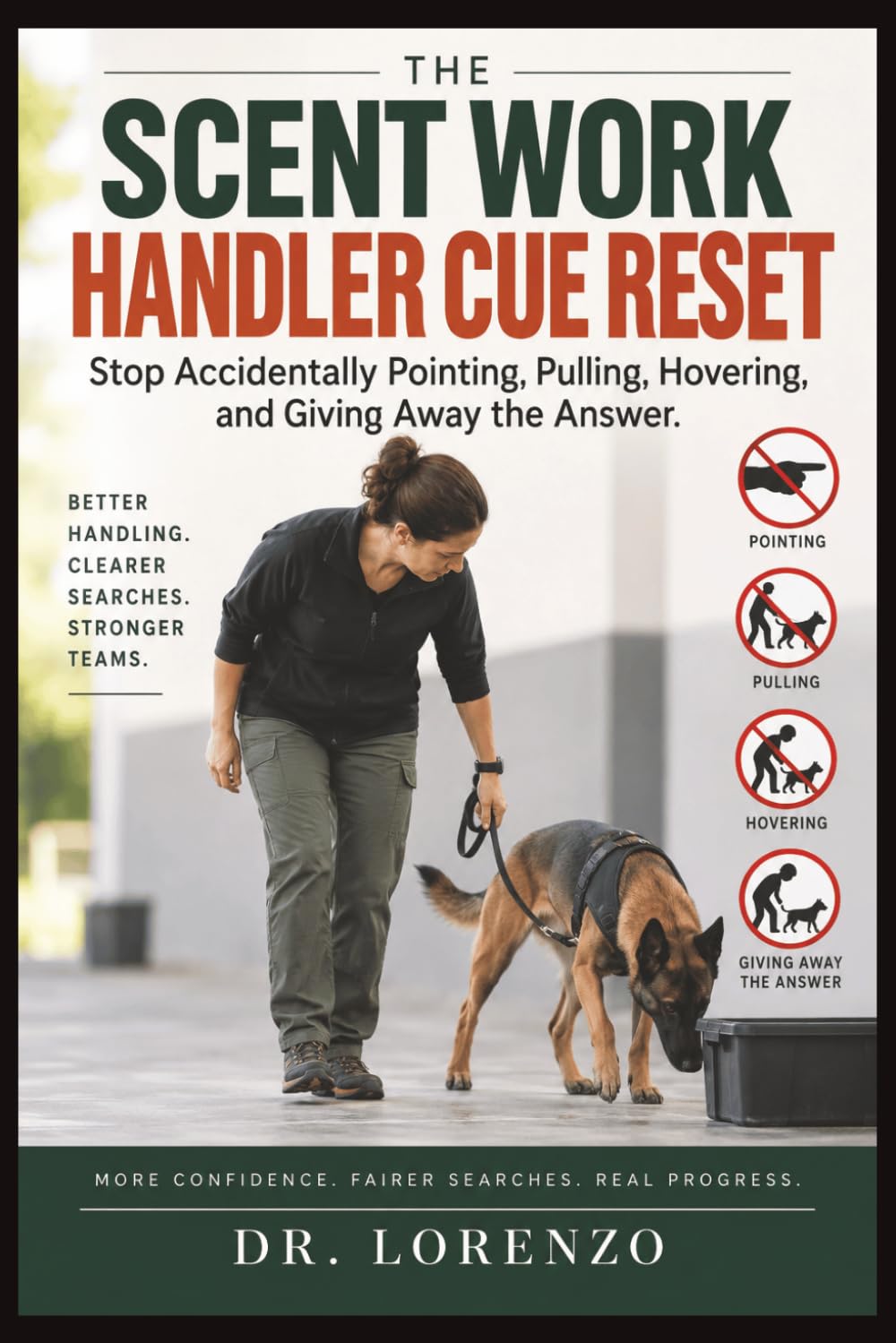 The Scent Work Handler Cue Reset: Stop Accidentally Pointing, Pulling, Hovering, and Giving Away the Answer (Scent Training for Dogs) baixar o livro de graça