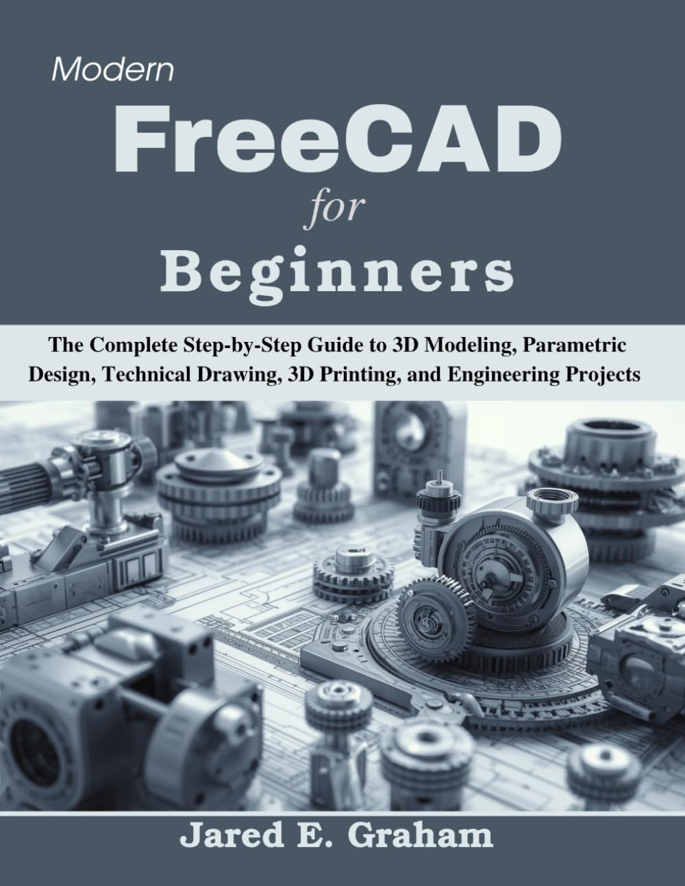 ler totalmente Modern FreeCAD for Beginners: The Complete Step-by-Step Guide to 3D Modeling, Parametric Design, Technical Drawing, 3D Printing, and Engineering Projects (Practical Tech Companion)