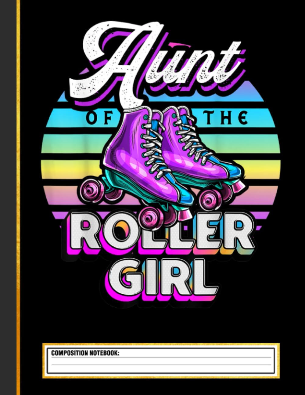 Aunt of Roller Girl Roller Skating Composition Notebook