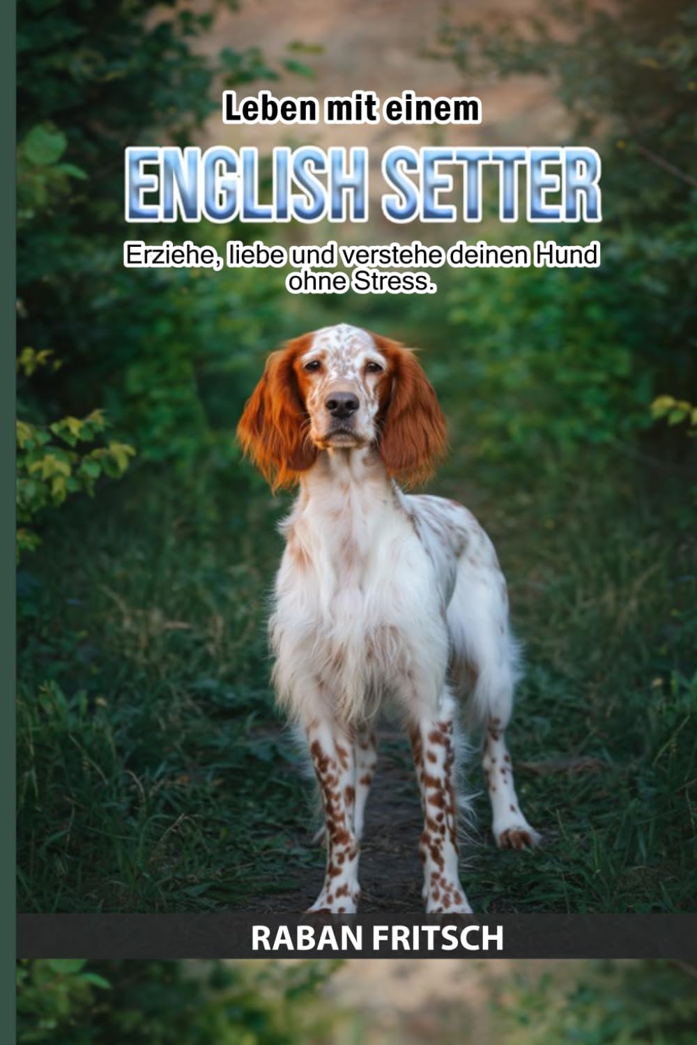 capítulo por capítulo baixar Leben mit einem English Setter: Erziehe, liebe und verstehe deinen Hund ohne Stress. (German Edition)