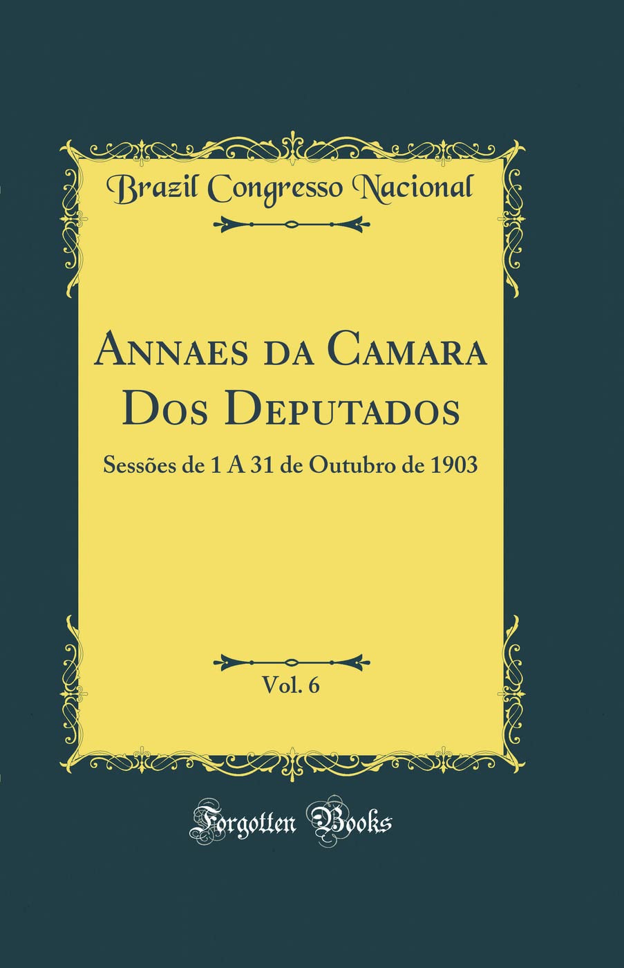 capítulo por capítulo baixar Annaes da Camara Dos Deputados, Vol. 6: Sessões de 1 A 31 de Outubro de 1903 (Classic Reprint)