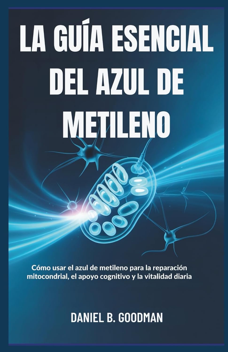 capítulo por capítulo baixar LA GUÍA ESENCIAL DEL AZUL DE METILENO: Cómo usar el azul de metileno para la reparación mitocondrial, el apoyo cognitivo y la vitalidad diaria (Spanish Edition)