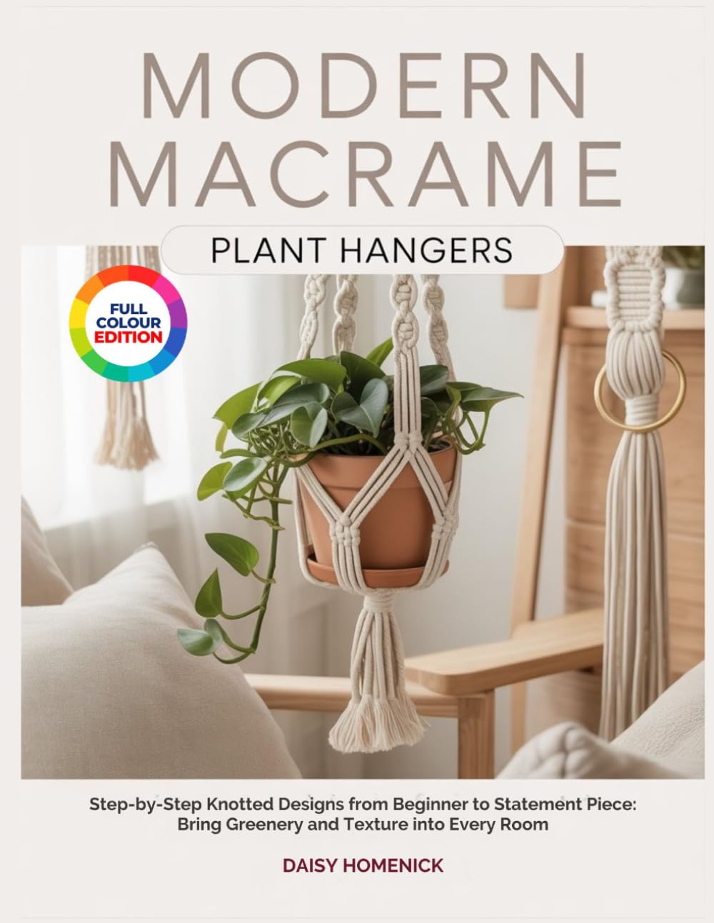 Modern Macrame Plant Hangers: Step-by-Step Knotted Designs from Beginner to Statement Piece: Bring Greenery and Texture into Every Room baixar livro de graça
