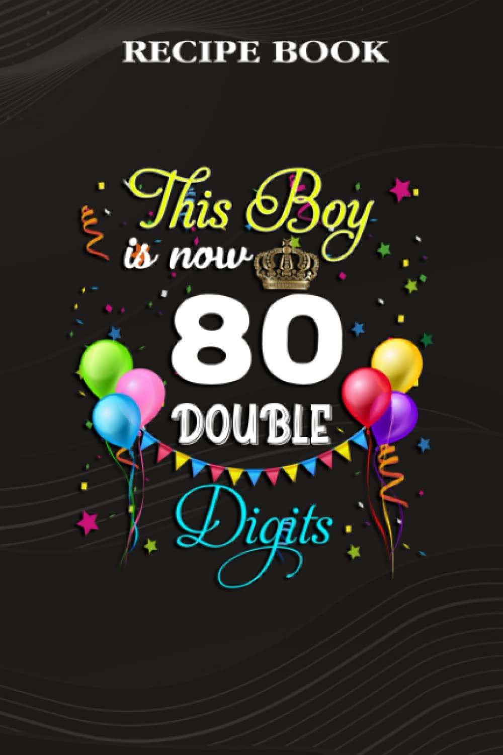 capítulo por capítulo baixar Recipe Book:This Boy is Now Double Digits, Birthday Boy 80 Years Old: Gifts for Dad: A Beautiful & Modern Keepsake Recipe Notebook & Organizer to... Blank Recipe Book & Cookbook,Birthday Gifts